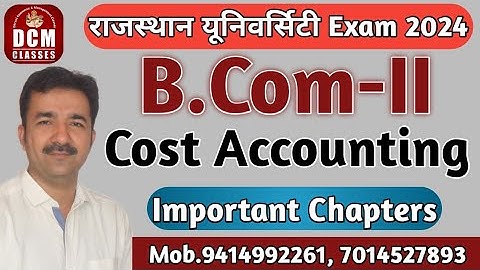 B.Com-II Cost Accounting| Important Chapters| University of Rajasthan| DCM CLASSES