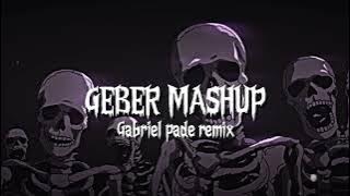 GEBER MASHUP_Gabriel pade remix_2k25