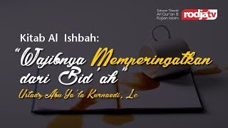Wajibnya Memperingatkan dari Bid'ah- Al Ishbah (Ustadz Abu ya'la Kurnaedi,Lc)