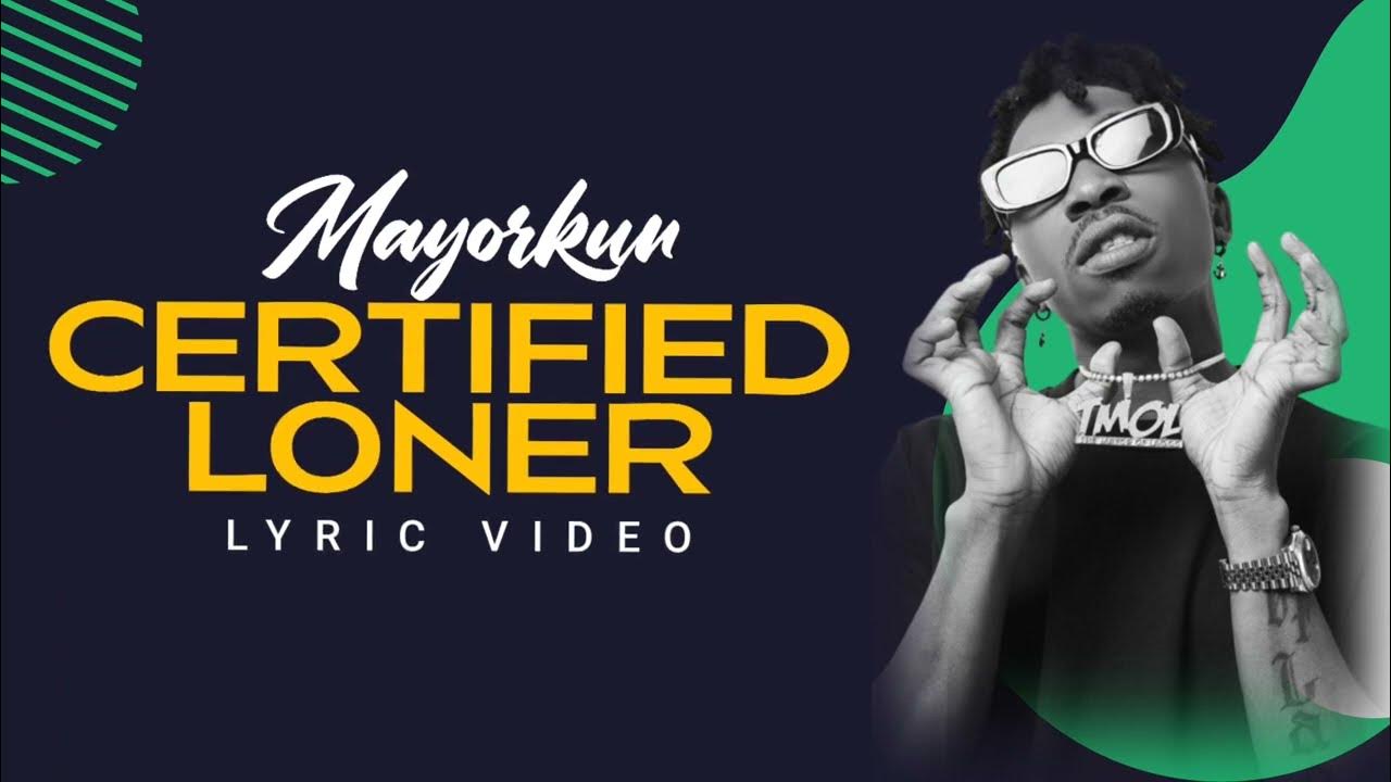 Mayorkun - Certified Loner (No Competition) Lyric Video Mayorkun - Certified Loner (No Competition) Lyric Video