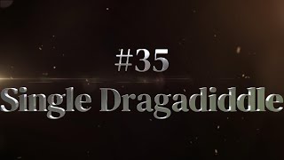 #35 Single Dragadiddle