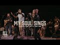 Housefires - My Soul Sings // feat. Kirby Kaple + Dante Bowe (Official Music Video)