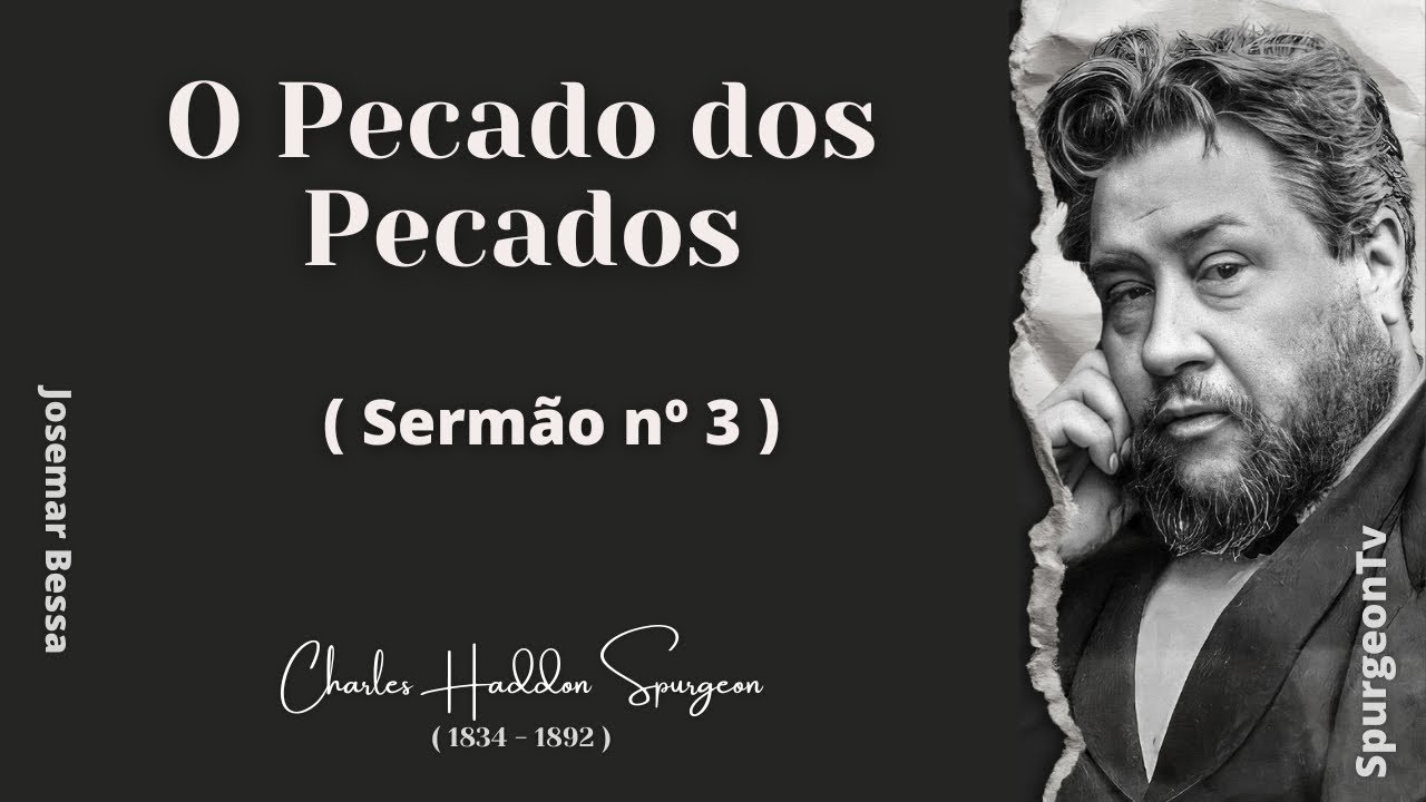 O Pecado dos Pecados | Sermão nº 3 | C. H. Spurgeon ( 1834 - 1892 )  ​