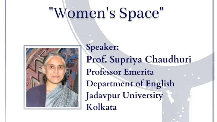 Lecture on "Women's Space" by Prof. Supriya Chaudh...