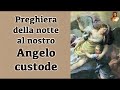 Preghiera della notte al nostro Angelo custode, contro tutti i mali.