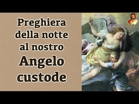 Preghiera Della Notte Al Nostro Angelo Custode Contro Tutti I Mali Youtube