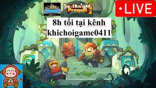 Live ngày 12/5. Leo Tháp với Chiến Binh Hoang Dã. (Soul Knight Prequel)