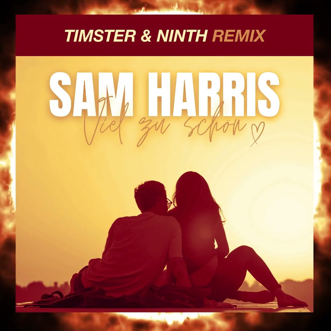 ? Sam Harris - Viel Zu Schön (Timster \u0026 Ninth Remix) Out Now!?