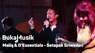 Maliq & D'Essentials - Setapak Sriwedari | BukaMusik
