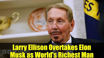 Larry Ellison Overtakes Elon Musk as World