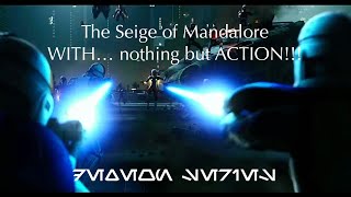 The Siege of Mandalore WITH... nothing but ACTION!