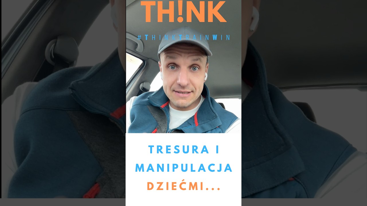 Tresura i manipulacja dziećmi... | Think Train Win