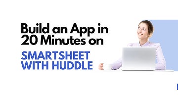 Build an App in 20 Minutes on Smartsheet with Huddle