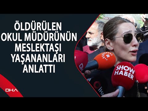 Eyüpsultan'da öldürülen okul müdürünün meslektaşı yaşananları anlattı