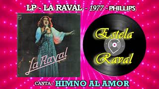 1977- Estela Raval canta :   HIMNO AL AMOR - SONIDO DIGITAL REMASTERIZADO