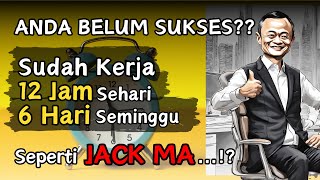 KERJA KERAS MENGUNTUNGKAN KARYAWAN ATAU PENGUSAHA❓ SIMAK KISAH JACK MA‼️