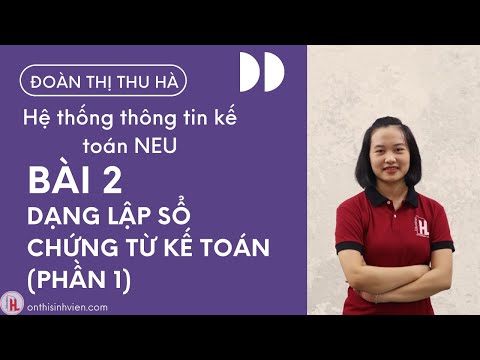 Video Hệ thống thông tin kế toán | Bài 2 : Dạng lập sổ chứng... - youtube