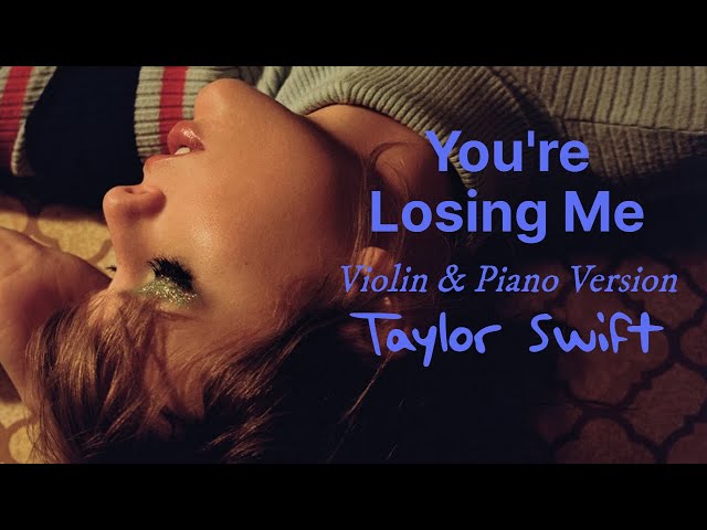 You’re Losing Me (Violin & Piano Version) - Taylor Swift | Lyric Video class=