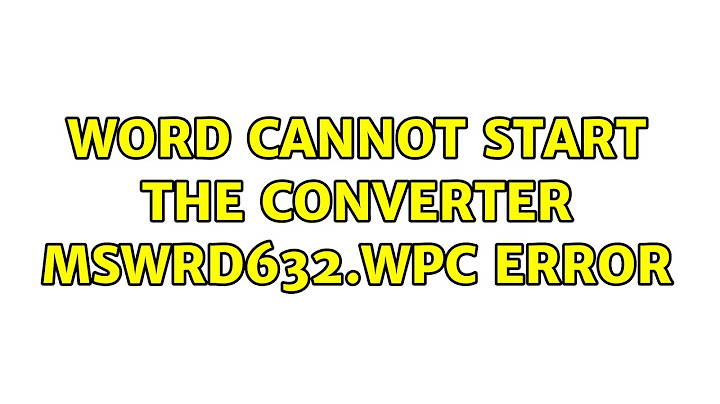 Lỗi file word cannot start the converter mswrd632 năm 2024