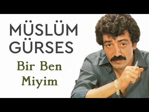 Müslüm Gürses - Bir Ben Miyim