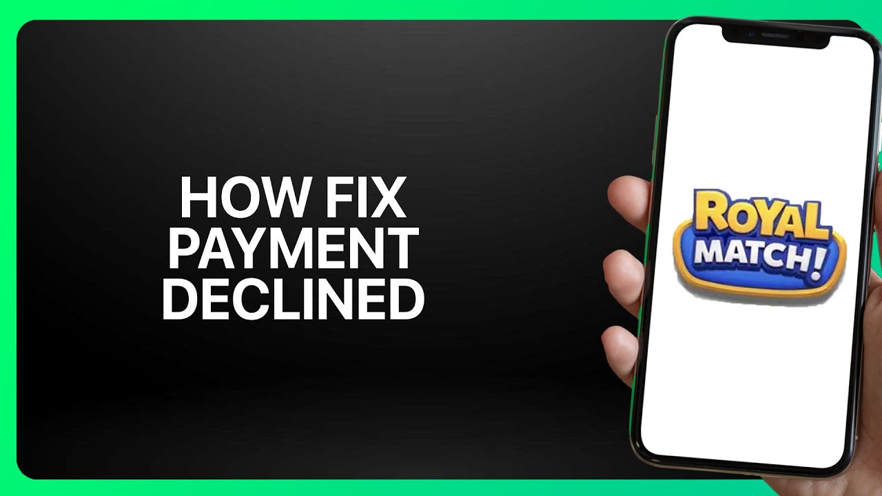 How To Fix Payment Declined In Royal Match 2025! Tutorial - YouTube