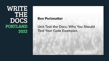 Ben Perlmutter - Unit Test the Docs: Why You Should Test Your Code Examples
