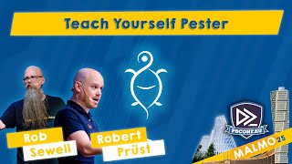 Teach yourself Pester - Rob Sewell,Robert Prüst - PSConfEU 2025