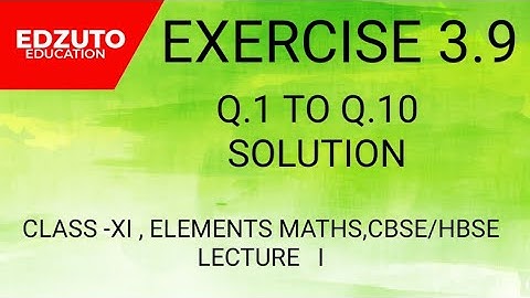 ELEMENTS MATHS , EXERCISE 3.9, Q.1 TO Q.10 SOLUTION,CLASS XI