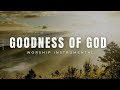 Goodness of God | Bethel | 1 Hour Worship Instrumental