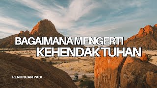 Download lagu Bagaimana Mengerti Kehendak Tuhan - Renungan dan Doa Pagi 6 Mei 2026