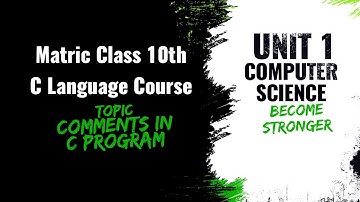 Computer Science Class 10, New Book 2021-22, Unit-1 purpose and syntax of comments in C program