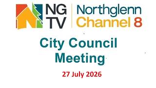 Northglenn City Council Meeting - July 27th, 2026