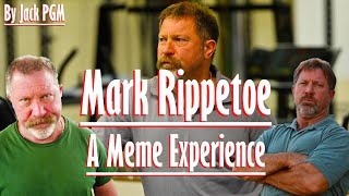 Mark Rippetoe - A Meme Experience