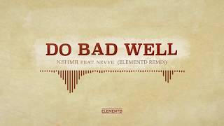 KSHMR - Do Bad Well (feat. NEVVE) [ElementD Hardstyle Remix] Resimi