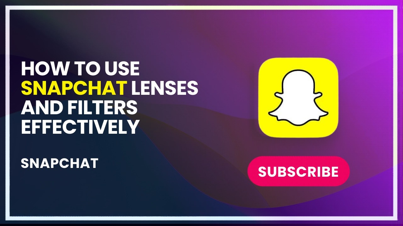 how-to-use-snapchat-lenses-and-filters-effectively-youtube
