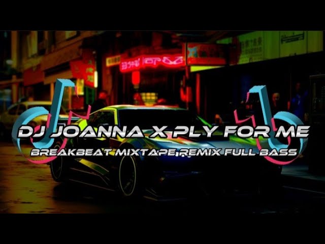 DJ JOANNA X PLAY FOR ME BREAKBEAT MIXTAPE REMIX FULL BASS class=