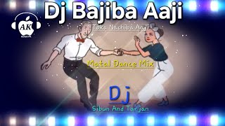 Dj Bajiba Aji || Matal Dance Mix || Dj Sibun And Dj Tarjan