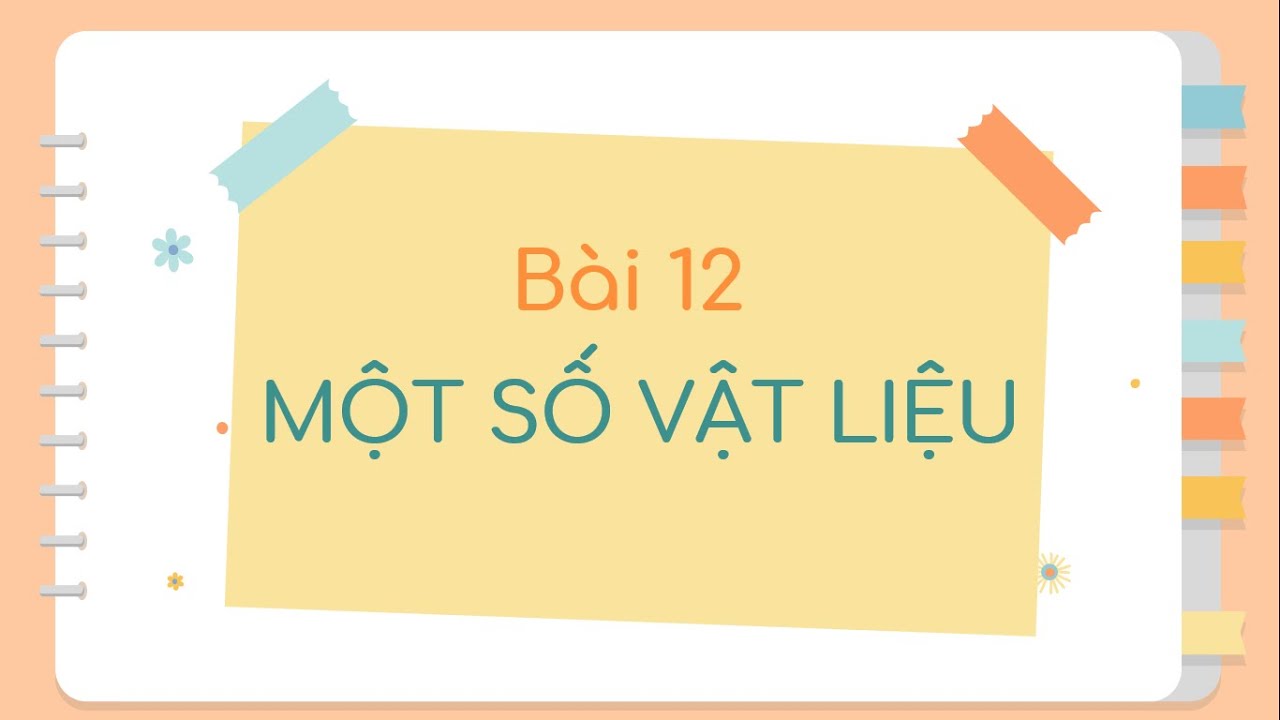 Bài 12: Một số vật liệu (phần 1) - Khoa học tự nhiên lớp 6 (Sách Kết nối tri thức...) - OLM.VN