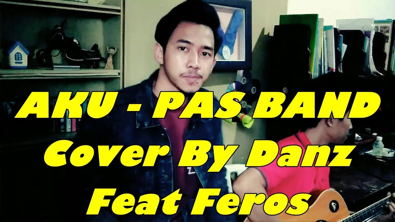 AKU - PAS BAND (Cover By Danz Maulana) - YouTube