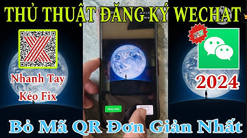 Hướng Dẫn Tạo Tài Khoản Wechat Không Cần Quét Mã QR Đơn Giản |cách tạo tài khoản wechat 2024