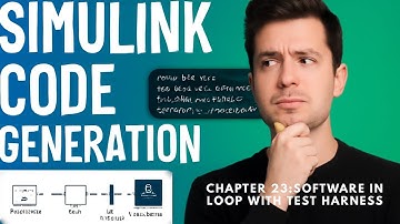 MATLAB | Simulink | code generation workflow | Software in loop with Test Harness | Chapter 23