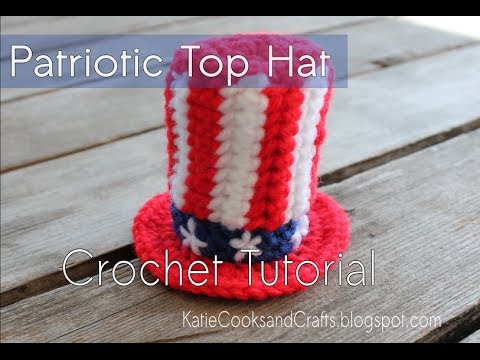 how to crochet patriotic top hat tutorial youtube