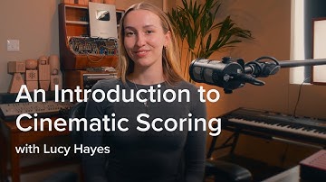 An Introduction to Cinematic Scoring with Lucy Hayes | Spitfire Audio