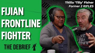 FIJIAN FRONTLINE FIGHTER | THE DEBRIEF | Former 2 RIFLES Titilia 'Tilly' Fisher