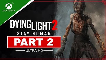 Dying Light 2 Stay Human - 100% Platinum Walkthrough Part 2 [Xbox Series X, 4K 60FPS](No Commentary)