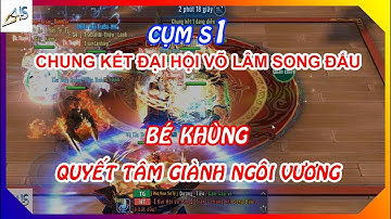 VLTK Mobile - [Cụm S1] Chung kết đại hội võ lâm song đấu mùa 3 | Bé Khùng quyết tâm giành ngôi vương