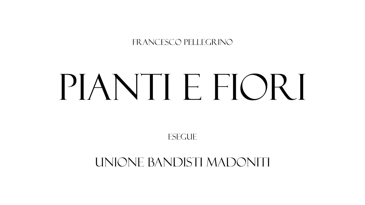 Francesco Pellegrino - PIANTI E FIORI - Unione Bandisti Madoniti