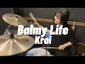 Balmy Life /  Kroi Cover by AOI🇯🇵🥁