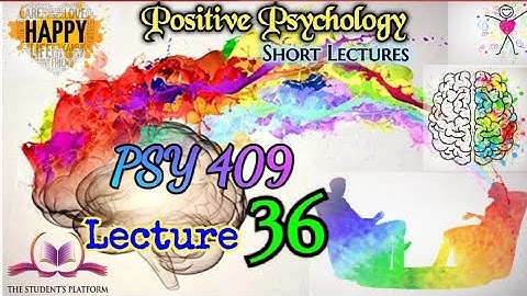 PSY409 || Lecture 36 || Positive Psychology || Short Lecture || VU Lectures
