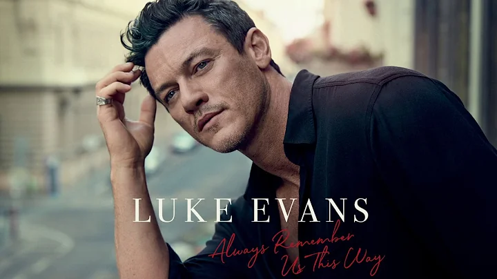 Luke Evans - Always Remember Us This Way (Official...